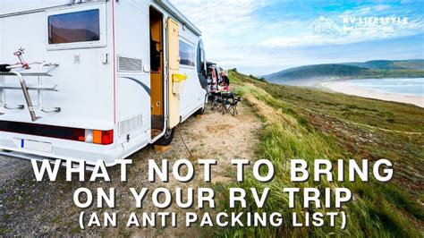 What Not To Bring On Your Rv Trip A Pro Anti Packing List Rv Lifestyle