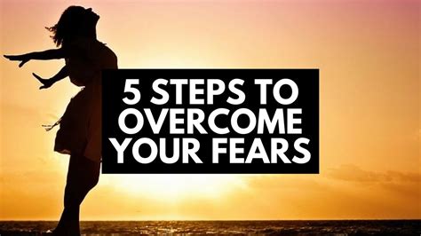 5 Steps To Overcome Your Fears Youtube