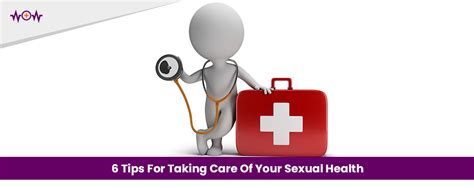 6 Tips For Taking Care Of Your Sexual Health Wow Health