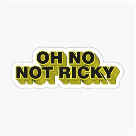 funny oh no not ricky sticker for sale by ay store24 redbubble