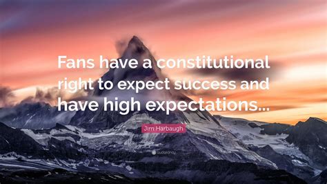 Jim Harbaugh Quote Fans Have A Constitutional Right To Expect Success