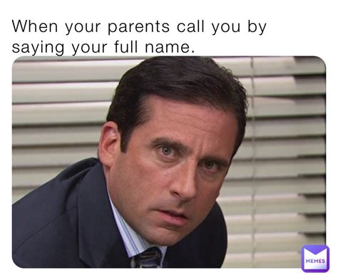 When Your Parents Call You By Saying Your Full Name Theepicmemer24