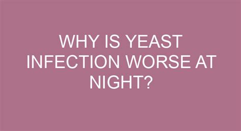 Why Is Yeast Infection Worse At Night