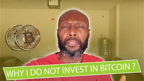 Why I Do Not Invest In Bitcoin Youtube