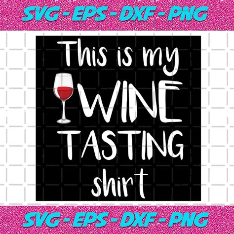 This Is My Wine Tasting Shirt Svg Trending Svg My Wine Tasting Svg Funny Winery Svg Drinking