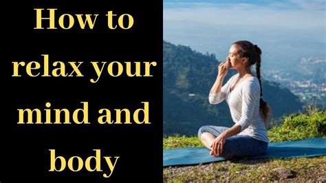 Tips On How To Relax Your Mind And Body Youtube