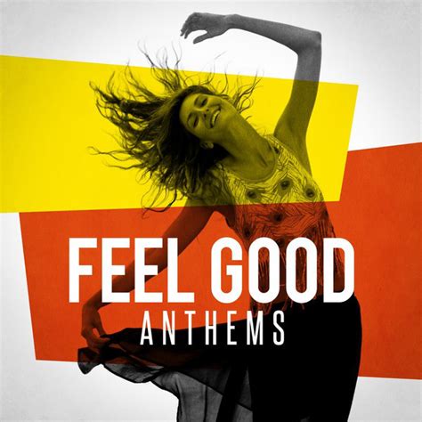 Feel Good Anthems Compilation By Various Artists Spotify
