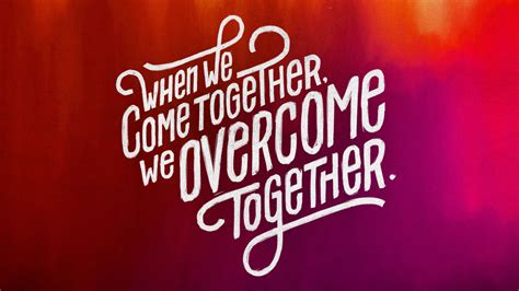 When We Come Together We Overcome Together Capital Church