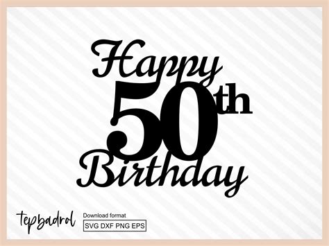 Happy 50th Birthday Cake Topper Svg Cut File Vectorency