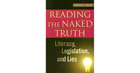Reading The Naked Truth Literacy Legislation And Lies By Gerald Coles