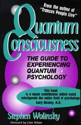 Quantum Consciousness The Guide To Experiencing Quantum Psychology By