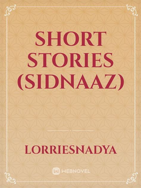 Read Short Stories Sidnaaz Lorriesnadya Webnovel