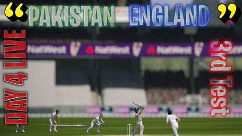 England Vs Pakistan 3rd Test Day 4 Eng Vs Pak Test Match