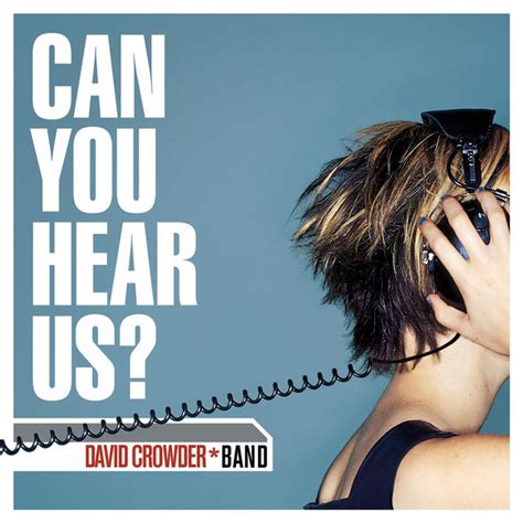 Can You Hear Us Album By David Crowder Band Spotify