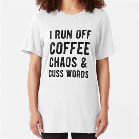 I Run On Caffeine Chaos Cuss Words T Shirts Redbubble