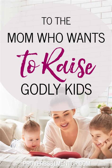 To The Mom Who Wants To Raise Godly Kids 1 Proverbs 31 Mentor