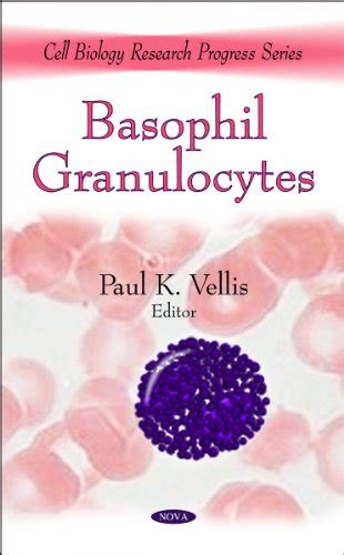 Basophil Granulocytes By Paul K Vellis New Hardback The Saint Bookstore