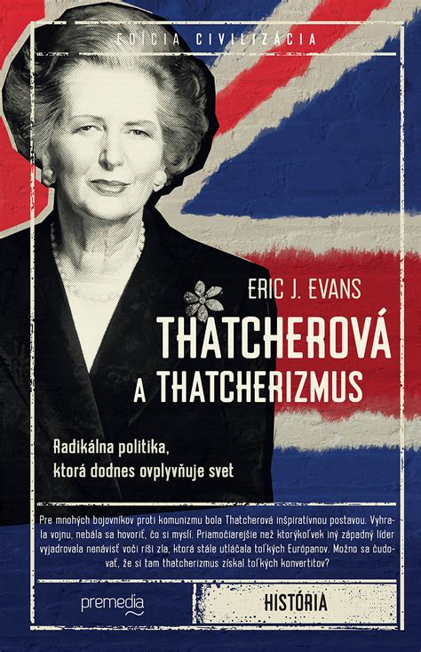 Thatcherov A Thatcherizmus Radik Lna Politika Ktor Dodnes