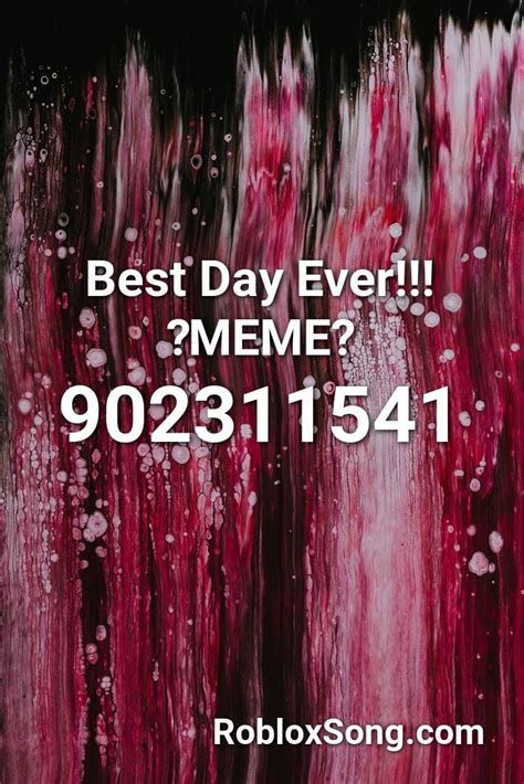 Best Day Ever ⚡meme⚡ Roblox Id Roblox Music Codes Best Day Ever