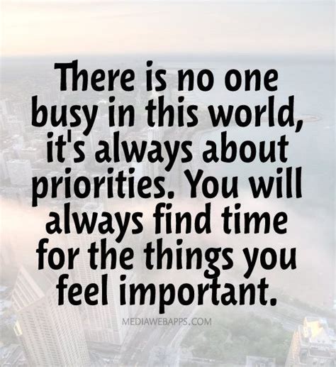 You Will Find Time For The Things You Feel Important Priorities