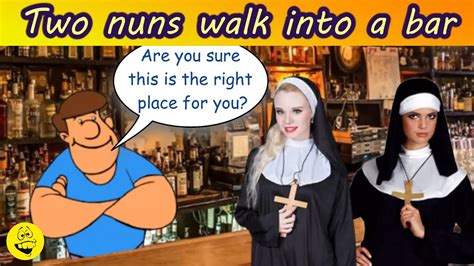 funny joke two nuns walk into a bar best jokes ever youtube