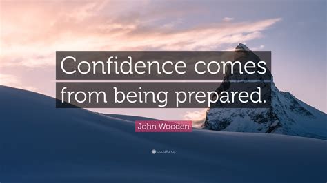 John Wooden Quote Confidence Comes From Being Prepared