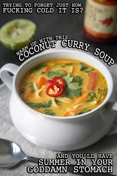 Serve this curried chicken soup with crusty bread or over rice. Coconut Curry Soup - Thug Kitchen