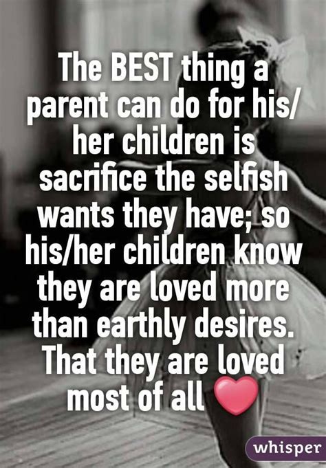 The Best Thing A Parent Can Do For Hisher Children Is Sacrifice The