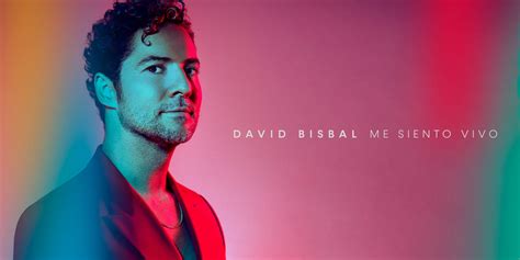 David Bisbal Me Siento Vivo Su Nuevo álbum Con Videoclip Que
