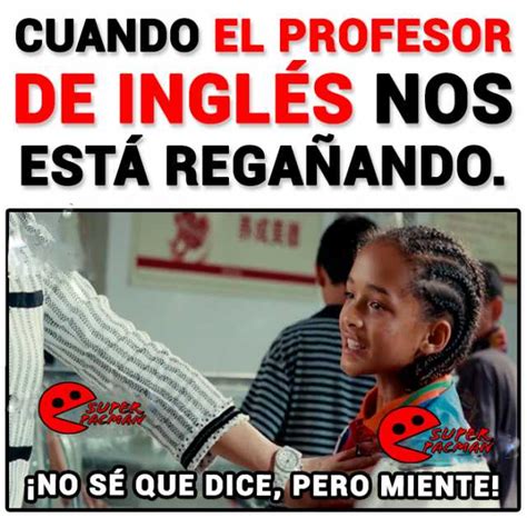 Memes Cuando El Profesor De InglÉs Nos EstÁ RegaÑando