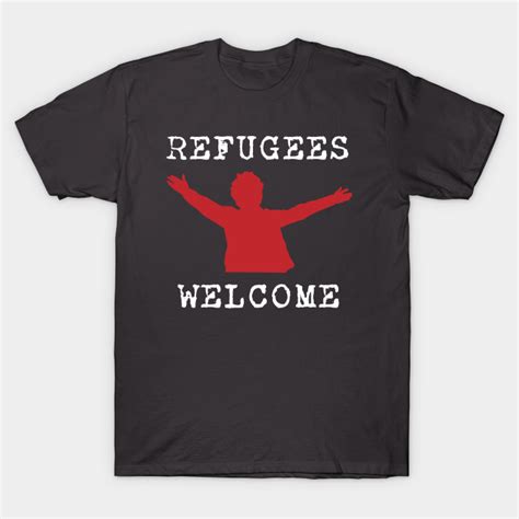 Refugees Welcome Refugees Welcome T Shirt Teepublic