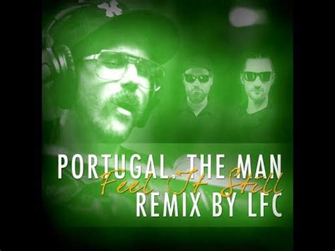 Portugal. The Man - Feel It Still (LFC Reggae Trap REMIX ...
