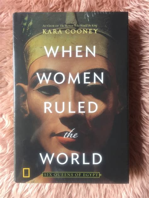 When Women Ruled The World By Kara Cooney Six Queens Of Egypt