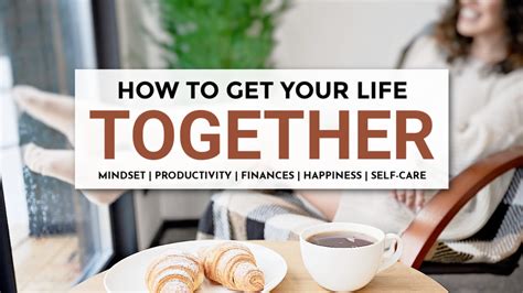 Top Ways To Get Your Life Together In