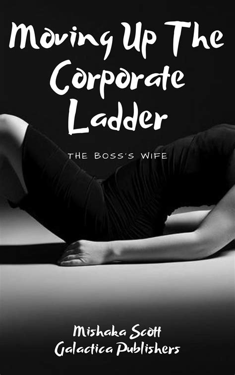 Moving Up The Corporate Ladder The Boss’s Wife Ebook By Mishaka Scott Epub Rakuten Kobo