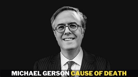The Presidents Speechwriter Michael Gersons Cause Of Death Explained