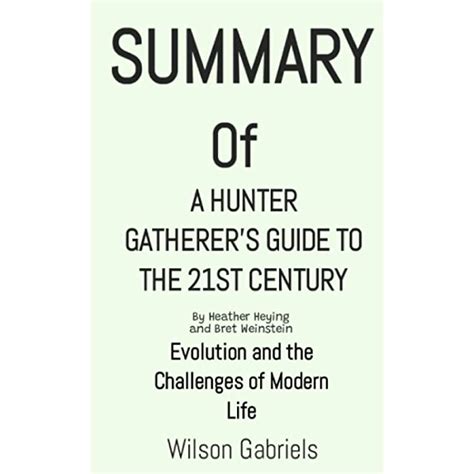 Buy Summary Of A Hunter Gatherers Guide To The 21st Century By Heather