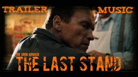 Arnold Schwarzenegger The Last Stand Trailer Music Youtube
