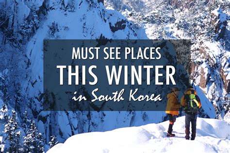 Must See Places This Winter in South Korea - Hedgers Abroad