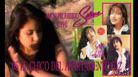 Selena Cd Amor Prohibido 1994 05 El Chico Del Apartamento 512 Youtube