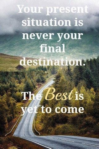 We did not find results for: The Best Is Yet To Come | The Best Quotes Picture