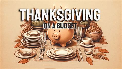 Thanksgiving On A Budget Your Guide To Bountiful Savings