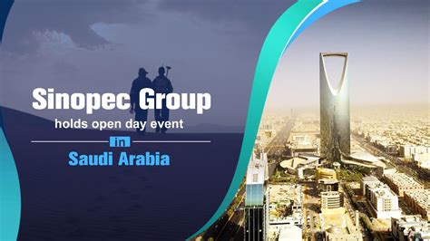 Sinopec Group Holds Open Day Event In Saudi Arabia Cgtn