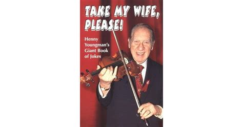 Take My Wife Please Henny Youngmans Giant Book Of Jokes By Henny Youngman
