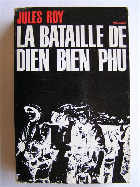 La Guerre D Algérie Jules Roy - Jules Roy - La bataille de Diên Biên Phu
