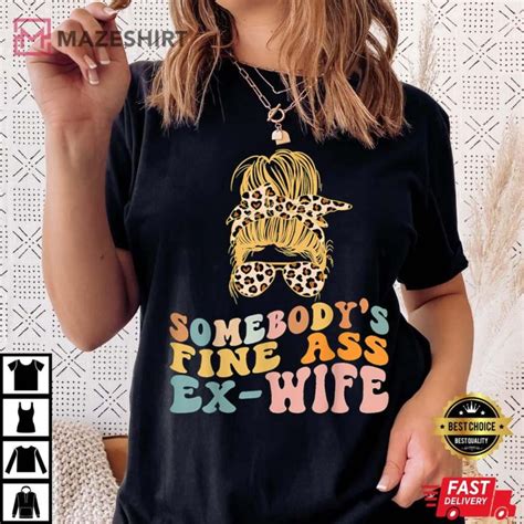 Somebodys Fine Ass Ex Wife Best T Shirt
