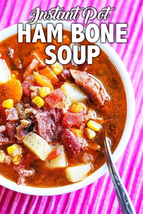 Instant Pot Ham Bone Soup Recipe Recipe Ham Bone Soup Recipes Ham Bone Soup Bone Soup