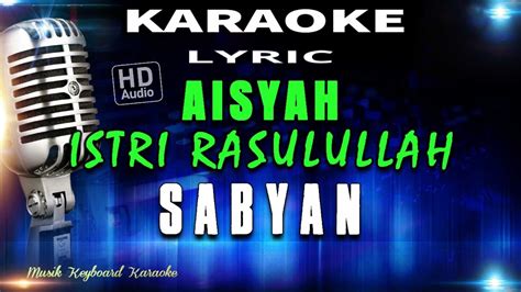 Aisyah Istri Rasulullah Sabyan Karaoke Tanpa Vokal Youtube