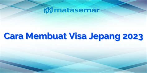 Cara Membuat Visa Jepang
