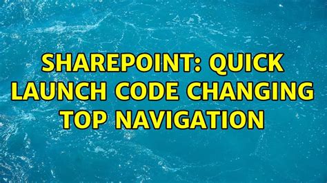 Sharepoint Quick Launch Code Changing Top Navigation 2 Solutions